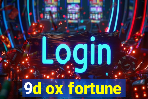 9d ox fortune